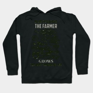 Close to nature, the Farmer grows the best things in life Hoodie